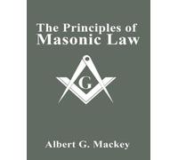 Albert G Mackey The Principles of Masonic Law (Tascabile)