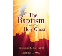 Albert G Pass The Baptism with the Holy Ghost (Baptism in the Holy S (Tascabile)
