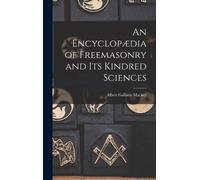 Albert Gallatin An Encyclopædia of Freemasonry and Its Kindre (Copertina rigida)