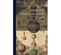 Albert Gallatin Mackey Masonic Parliamentary Law (Copertina rigida)