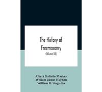 Albert Gallatin Mackey The History Of Freemasonry (Tascabile)