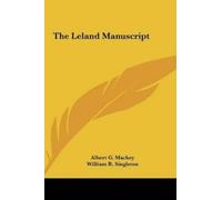 Albert Gallatin Mackey William R Singlet The Leland Manuscri (Copertina rigida)