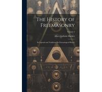 Albert Gallatin The History of Freemasonry: Its Legends and T (Copertina rigida)