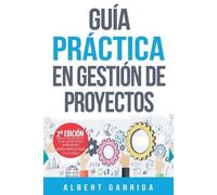 Albert Garriga Rodriguez Guía práctica en gestión de proyectos (Tascabile)