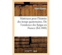 Albert Gaudry M Matériaux pour l'histoire des temps quaternaires. De (Tascabile)