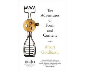 Albert Goldbarth The Adventures of Form and Content (Tascabile)