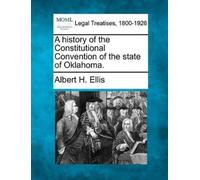 Albert H Ellis A History of the Constitutional Convention of the Sta (Tascabile)