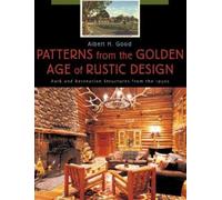 Albert H. Good Patterns from the Golden Age of Rustic Design (Tascabile)