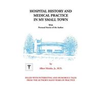 Albert H. Jr Mei Hospital History and Medical Practice in My Small T (Tascabile)