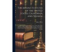 Albert Harth The Mining Statutes of the United States, Califo (Copertina rigida)