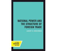 National Power and the Structure of Foreign Trade by Hirschman, Albert