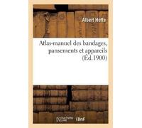 Albert Hoffa Atlas-Manuel Des Bandages, Pansements Et Appareils (Tascabile)