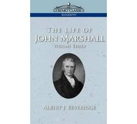 Albert J Beveridge The Life of John Marshall, Vol. 3 (Tascabile)