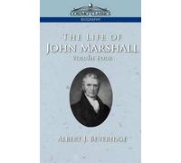 Albert J Beveridge The Life of John Marshall, Vol. 4 (Tascabile)