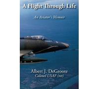 Albert J Degroo A Flight Through Life - An Aviator's Memoir ( (Copertina rigida)