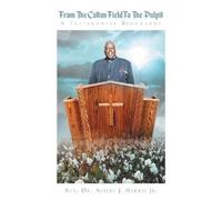 Albert J Harris From The Cotton Field To The Pulpit (Tascabile)