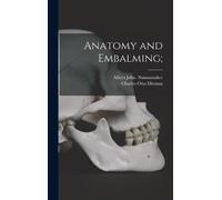 Albert John Nunnamaker Anatomy and Embalming; (Copertina rigida)