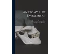 Albert John Nunnamaker Anatomy and Embalming; (Tascabile)