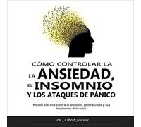 Albert Jonson Cómo controlar la ansiedad, el insomnio y los ataques (Tascabile)