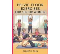 Albert K Ginn Pelvic Floor Exercises for Senior Women (Tascabile)