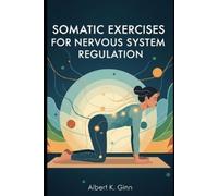Albert K Ginn Somatic Exercises for Nervous System Regulation (Tascabile)
