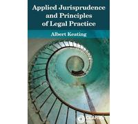 Albert Keating Applied Jurisprudence and Principles of Legal Practic (Tascabile)
