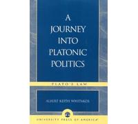 Albert Keith Whitaker A Journey Into Platonic Politics (Tascabile)