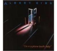 King, Albert - I'm In A Phone Booth Baby