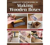 Albert Kleine Complete Starter Guide to Making Wooden Boxes (Tascabile)