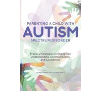 Albert Knapp PsyD, BCBA-D, Parenting a Child with Autism Spectrum Di (Tascabile)