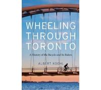 Albert Koehl Wheeling Through Toronto (Copertina rigida)