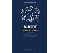 Albert - L’essentiel, en version courte: la vie et la physique d’Einstein, racontées comme un roman
