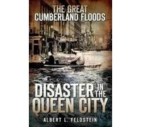 Albert L. Feldstein The Great Cumberland Floods (Tascabile) Disasters