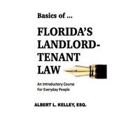 Albert L Kelley Basics of ...Florida's Landlord-Tenant Law (Tascabile)