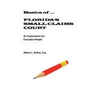 Albert L Kelley Basics of ...Florida's Small Claims Court (Tascabile)