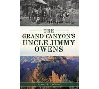 Albert L Lecount The Grand Canyon's Uncle Jimmy Owens (Tascabile)