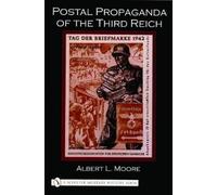 Albert L. Moore Postal Propaganda of the Third Reich (Tascabile)