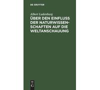 Albert Ladenbur Über Den Einfluss Der Naturwissenschaften Auf (Copertina rigida)