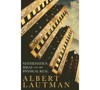 Albert Lautman Mathematics, Ideas and the Physical Real (Copertina rigida)