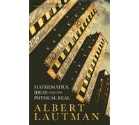 Albert Lautman Mathematics, Ideas and the Physical Real (Tascabile)
