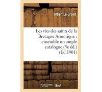Albert Le Grand Les vies des saints de la Bretagne Armorique (Tascabile)