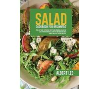 Albert Lee Salad Cookbook For Beginners (Tascabile)