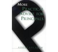 Albert Lee Snow More Practical Advice for Principals (Tascabile)