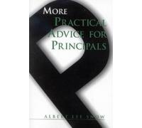 Albert Lee Snow More Practical Advice for Principals (Tascabile)