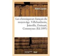 Albert Lepître Les Chroniqueurs Français Du Moyen-Âge. Villehardouin (Tascabile)