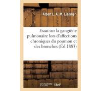 Albert Louis Antoine Marie Liandier Essai sur la gangrène pulmonaire (Tascabile)