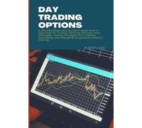 Albert Luca Day Trading Options: A detailed beginners guide to learn (Tascabile)