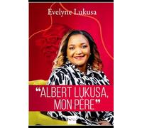 ALBERT LUKUSA MON PERE