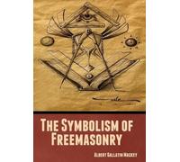 Albert Mackey Gallatin The Symbolism of Freemasonry (Copertina rigida)