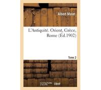 Albert Malet L'Antiquite, Orient, Grece, Rome. Tome 2 (Tascabile)
